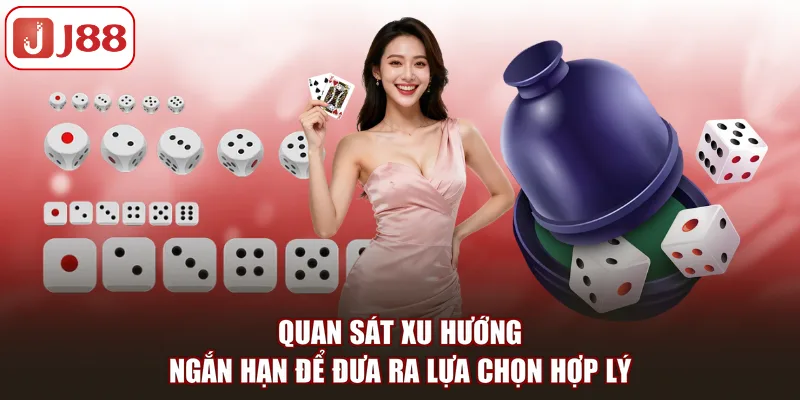 Quan sát xu hướng ngắn hạn để đưa ra lựa chọn hợp lý